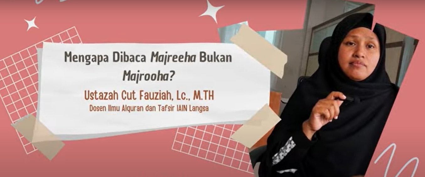 Kajian Digital Al Quran dan Hadist : Mengapa Dibaca Majreeha Bukan Majroha